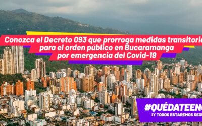 Conozca el Decreto 093 que prorroga medidas transitorias para el orden público en Bucaramanga por emergencia del Covid-19