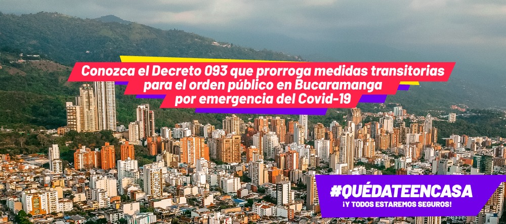 Conozca el Decreto 093 que prorroga medidas transitorias para el orden público en Bucaramanga por emergencia del Covid-19