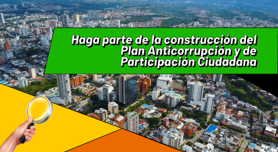Haga parte de la construcción del Plan Anticorrupción y de Participación Ciudadana