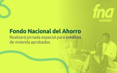 Fondo Nacional del Ahorro realizará jornada especial para créditos de vivienda aprobados