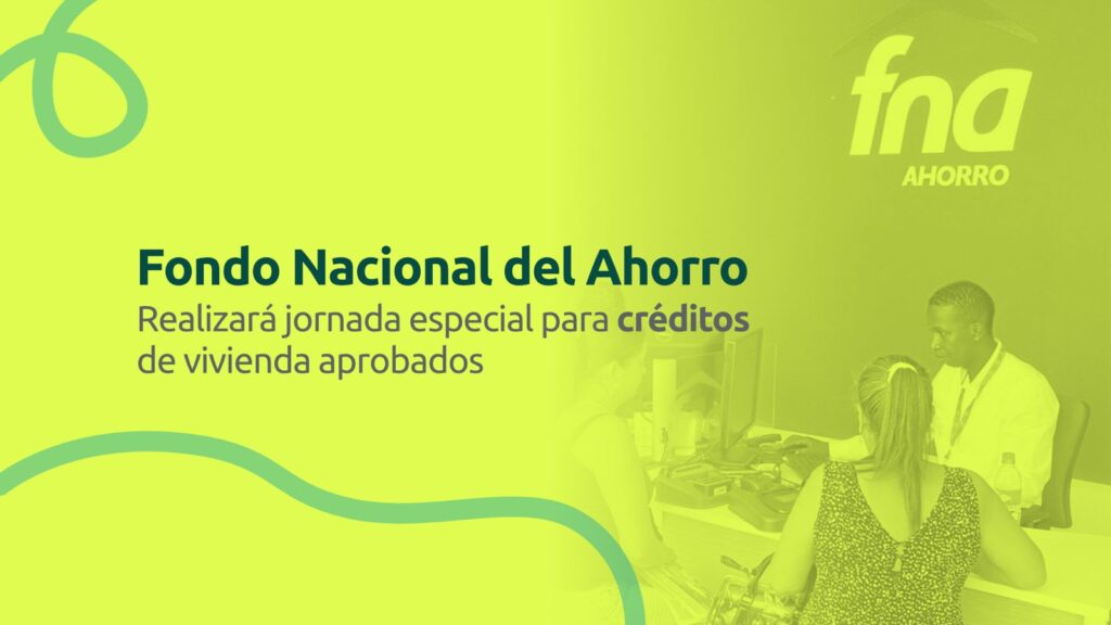Fondo Nacional del Ahorro realizará jornada especial para créditos de vivienda aprobados